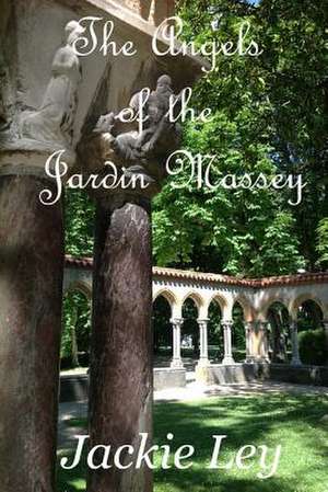 The Angels of the Jardin Massey de Jackie Ley