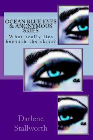 Ocean Blue Eyes and Anonymous Skies de Darlene Stallworth