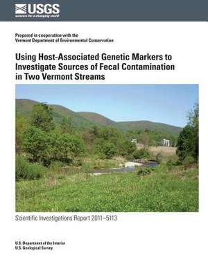 Using Host-Associated Genetic Markers to Investigate Sources of Fecal Contamination in Two Vermont Streams de U. S. Department of the Interior