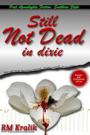 Still Not Dead in Dixie de R. M. Kralik