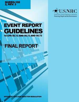 Event Report Guidelines 10 Cfr 50.72 and 50.73 de U. S. Nuclear Regulatory Commission