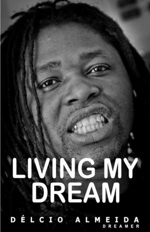 Living My Dream de Delcio Mauro Neto De Almeida