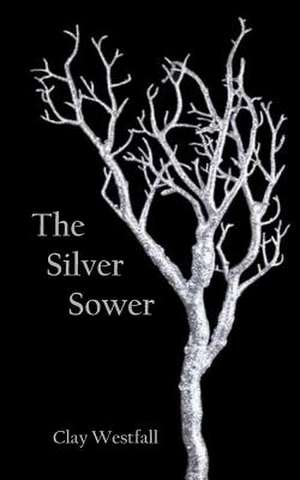 The Silver Sower de Clay Westfall