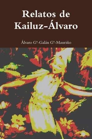 Relatos de Kailuz-Alvaro de G-Maurino, Alvaro G.