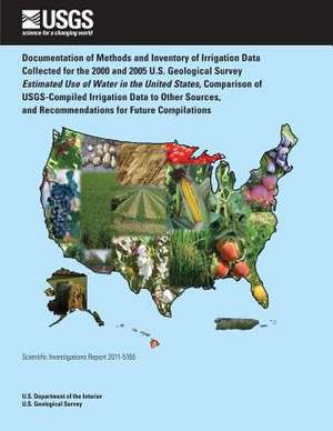 Documentation of Methods and Inventory of Irrigation Data Collected for the 2000 and 2005 de U. S. Department of the Interior