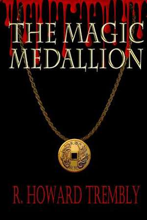 The Magic Medallion de Trembly, R. Howard