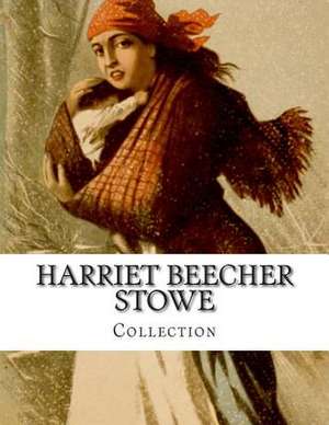 Harriet Beecher Stowe, Collection de Harriet Beecher Stowe