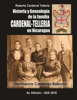 Historia y Genealogia de La Familia Cardenal-Telleria En Nicaragua