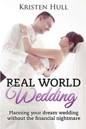 Real World Wedding de Kristen Hull