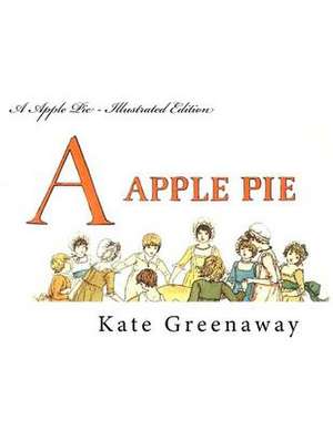 A Apple Pie - Illustrated Edition de Kate Greenaway