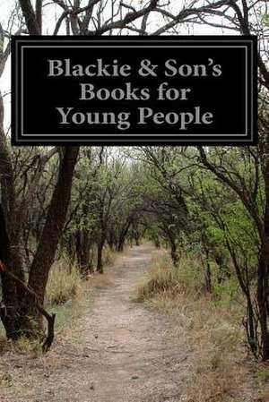 Blackie & Son's Books for Young People de Anonymous