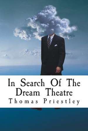 In Search of the Dream Theatre de Thomas Priestley