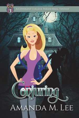 Conjuring de Amanda M. Lee