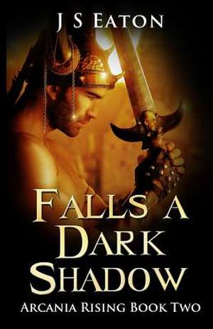 Falls a Dark Shadow de J. S. Eaton