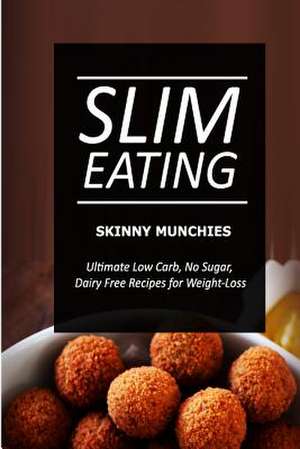 Slim Eating - Skinny Munchies de Slim Eating