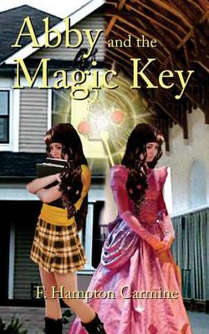 Abby and the Magic Key de F. Hampton Carmine