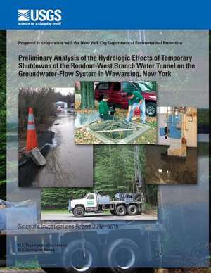 Preliminary Analysis of the Hydrologic Effects of Temporary Shutdowns of the Rondout-West Branch Water Tunnel on the Groundwater-Flow System in Wawars de U. S. Department of the Interior