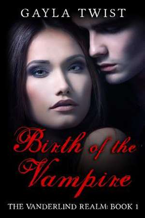 Birth of the Vampire de Gayla Twist