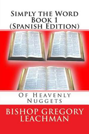 Simply the Word Book 1 (Spanish Edition) de Bishop Gregory Leachman