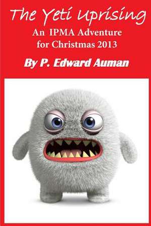 The Yeti Uprising de P. Edward Auman