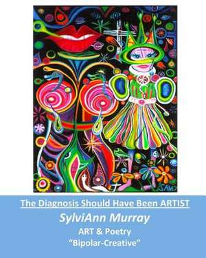 The Diagnosis Should Have Been Artist de Sylviann Murray