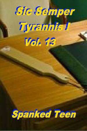 Sic Semper Tyrannis !, Volume 13 de Spanked Teen