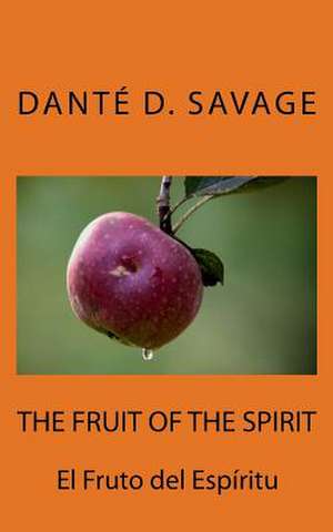 The Fruit of the Spirit // El Fruto del Espiritu de MR Dante D. Savage