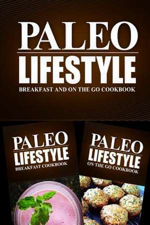 Paleo Lifestyle - Breakfast and on the Go Cookbook de Paleo Lifestyle 2. Book