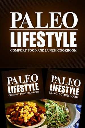 Paleo Lifestyle - Comfort Food and Lunch Cookbook de Paleo Lifestyle 2. Book