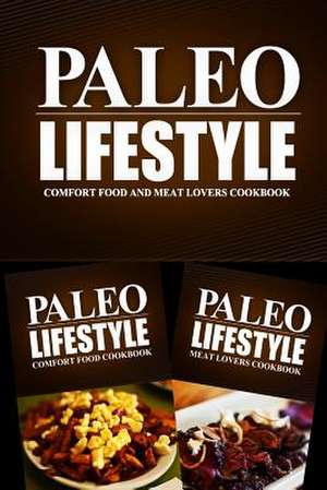 Paleo Lifestyle - Comfort Food and Meat Lovers Cookbook de Paleo Lifestyle 2. Book