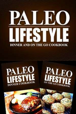 Paleo Lifestyle - Dinner and on the Go Cookbook de Paleo Lifestyle 2. Book