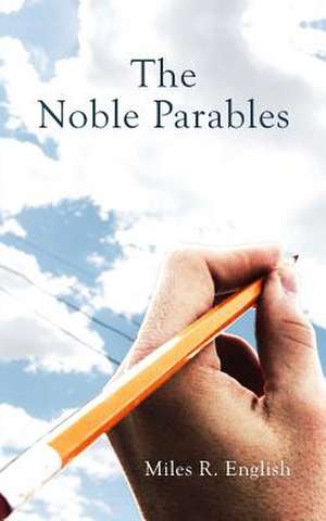 The Noble Parables de Miles R. English