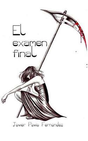 El Examen Final de Javier Pavia Fernandez