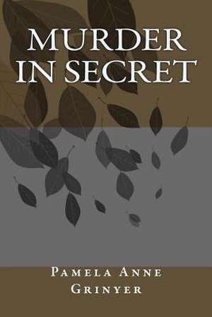 Murder in Secret de Pamela Anne Grinyer