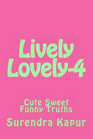 Lively Lovely-4 de Surendra Kapur