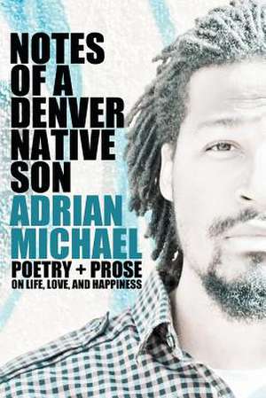 Notes of a Denver Native Son de Adrian Michael