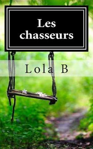 Les Chasseurs de B. Lola