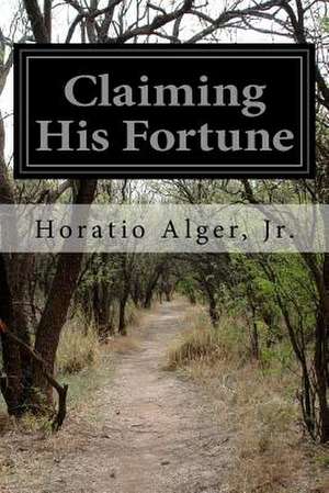 Claiming His Fortune de Horatio Alger