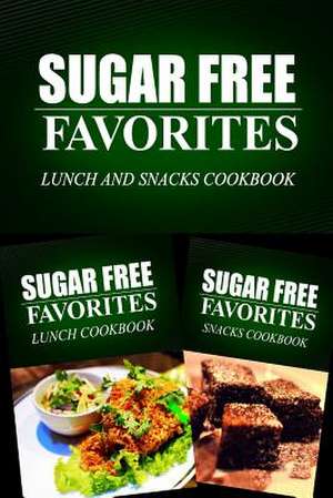 Sugar Free Favorites - Lunch and Snacks Cookbook de Sugar Free Favorites Combo Pack Series