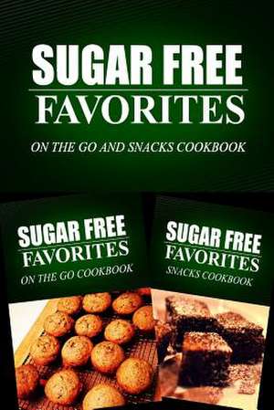 Sugar Free Favorites - On the Go and Snacks Cookbook de Sugar Free Favorites Combo Pack Series