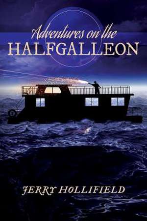 Adventures on the Halfgalleon de Jerry Hollifield