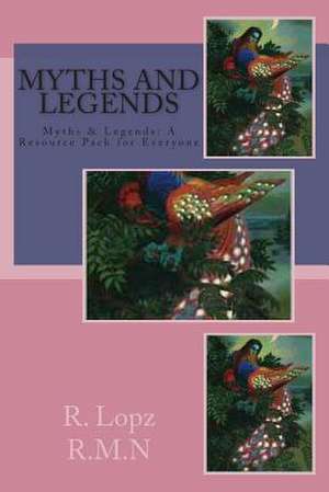 Myths and Legends de R. Lopz