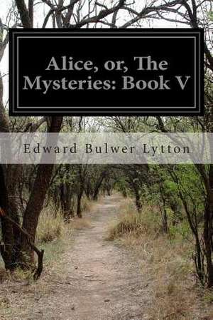 Alice, Or, the Mysteries de Bulwer Lytton, Edward