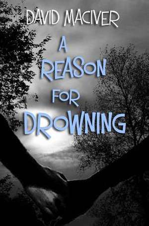 A Reason for Drowning de David Maciver