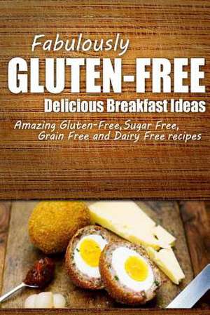 Fabulously Gluten-Free - Delicious Breakfast Ideas de Fabulously Gluten-Free