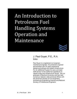 An Introduction to Petroleum Fuel Handling Systems Operation and Maintenance de J. Paul Guyer