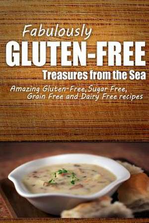 Fabulously Gluten-Free - Treasures from the Sea de Fabulously Gluten-Free