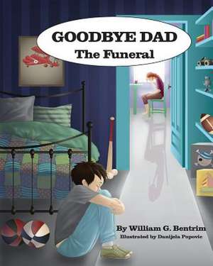 Goodbye Dad, the Funeral de MR William G. Bentrim