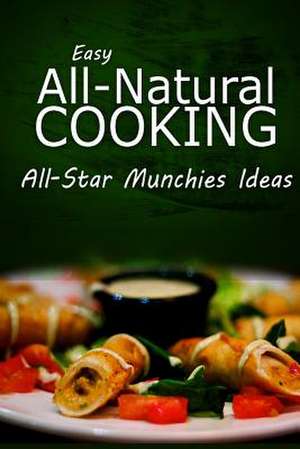 Easy Natural Cooking - All-Star Munchies Ideas de Easy Natural Cooking