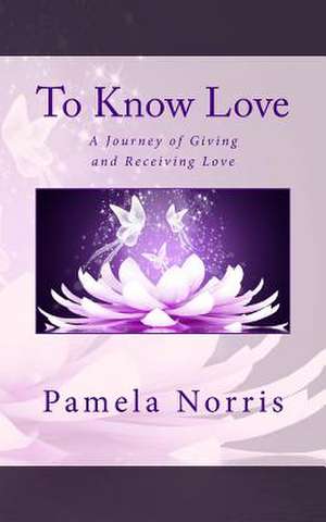 To Know Love de Pamela Norris